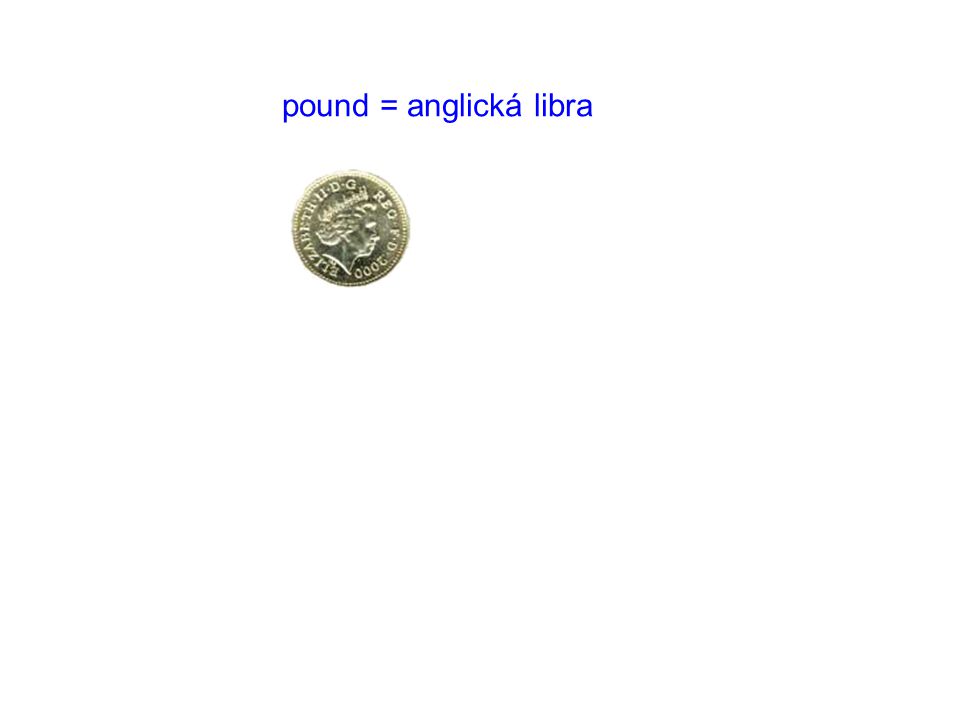 pound = anglická libra