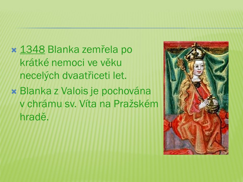 1348 Blanka zemřela po krátké nemoci ve věku necelých dvaatřiceti let.