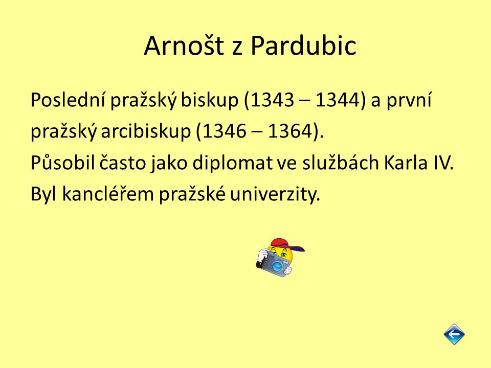 Arnošt z Pardubic Poslední pražský biskup (1343 – 1344) a první