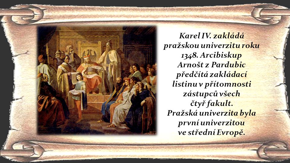 Karel IV. zakládá pražskou univerzitu roku Arcibiskup