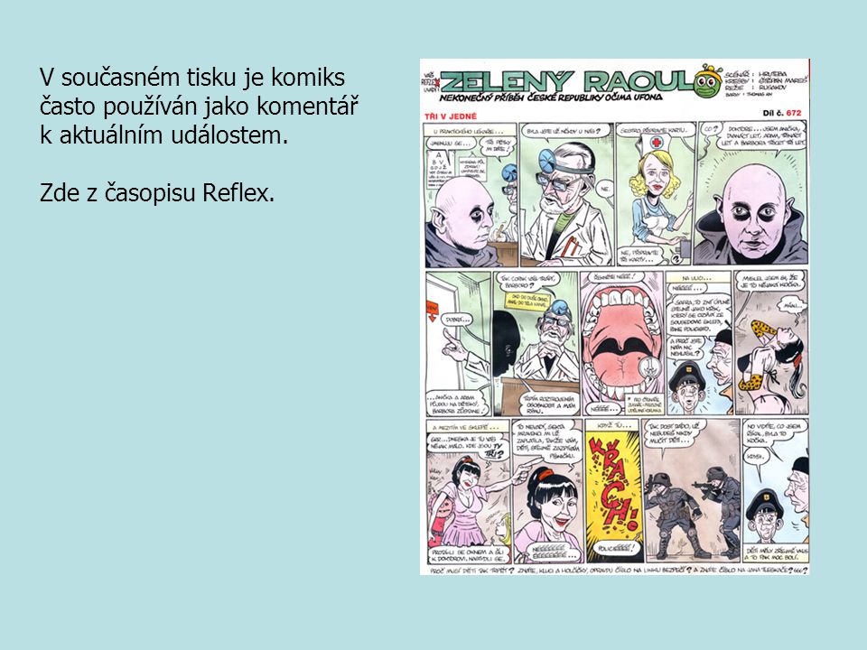 V současném tisku je komiks často používán jako komentář k aktuálním událostem.