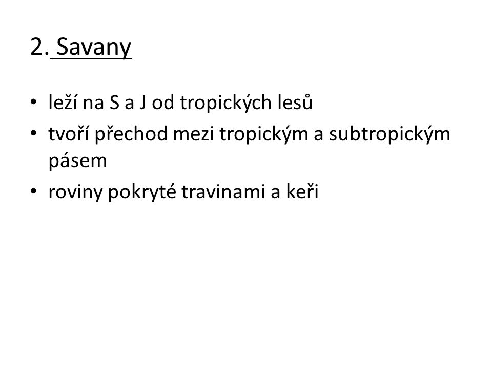 2. Savany leží na S a J od tropických lesů