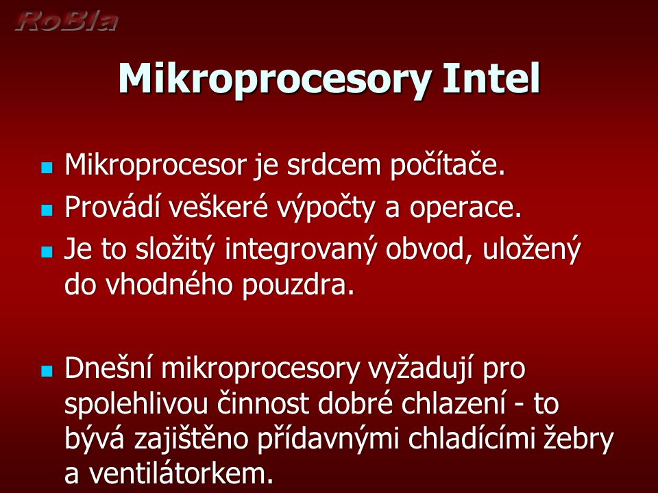 Mikroprocesory Intel Mikroprocesor je srdcem počítače.