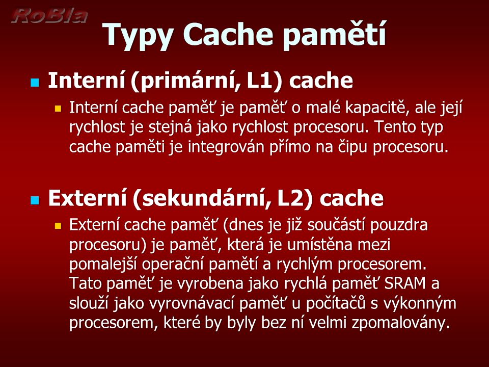Typy Cache pamětí Interní (primární, L1) cache