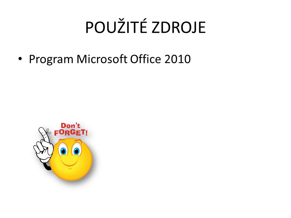 POUŽITÉ ZDROJE Program Microsoft Office 2010
