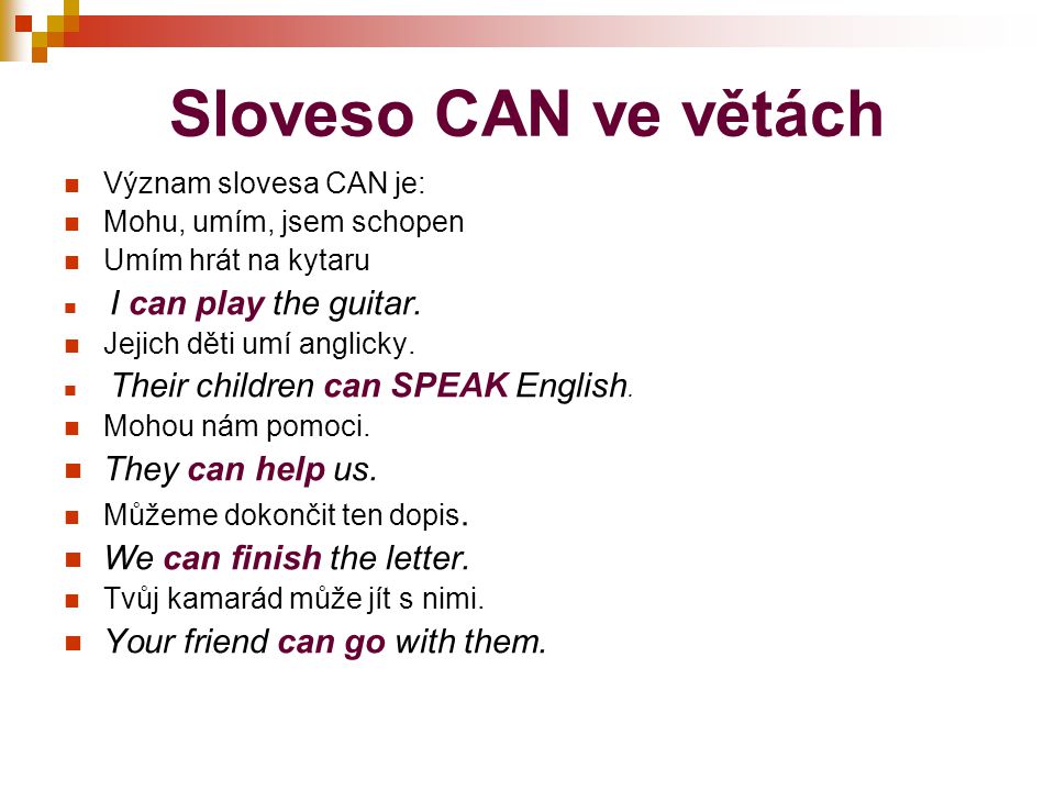 Sloveso CAN ve větách They can help us. We can finish the letter.