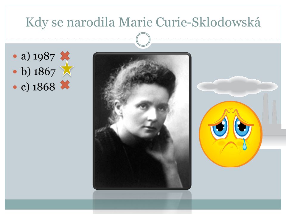 Kdy se narodila Marie Curie-Sklodowská
