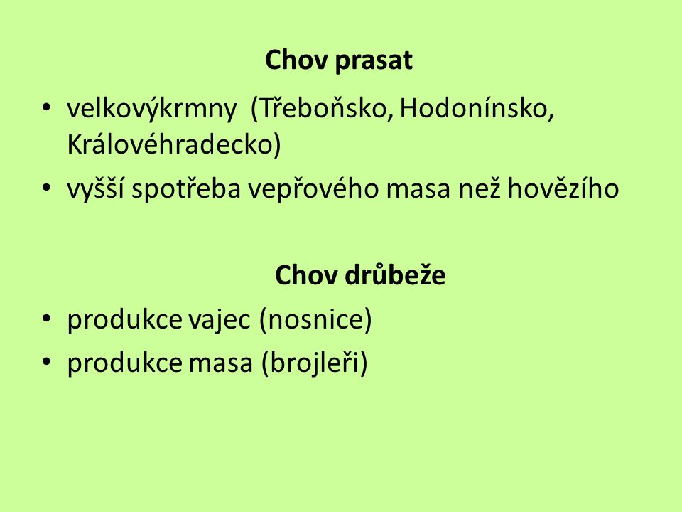 Chov prasat velkovýkrmny (Třeboňsko, Hodonínsko, Královéhradecko) vyšší spotřeba vepřového masa než hovězího.
