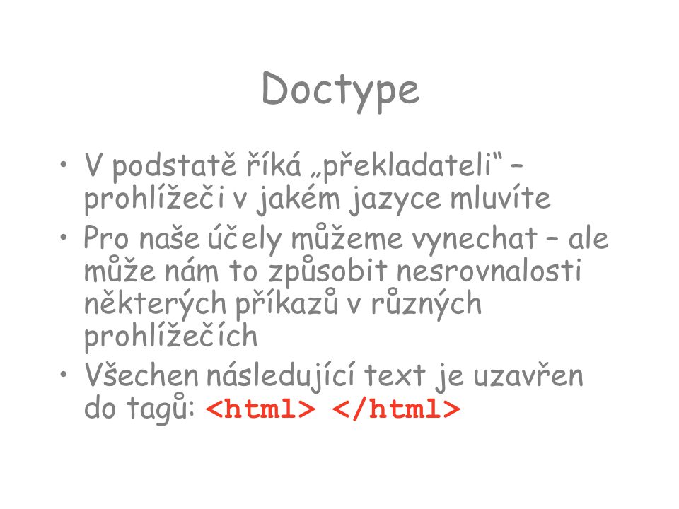Doctype V podstatě říká „překladateli – prohlížeči v jakém jazyce mluvíte.