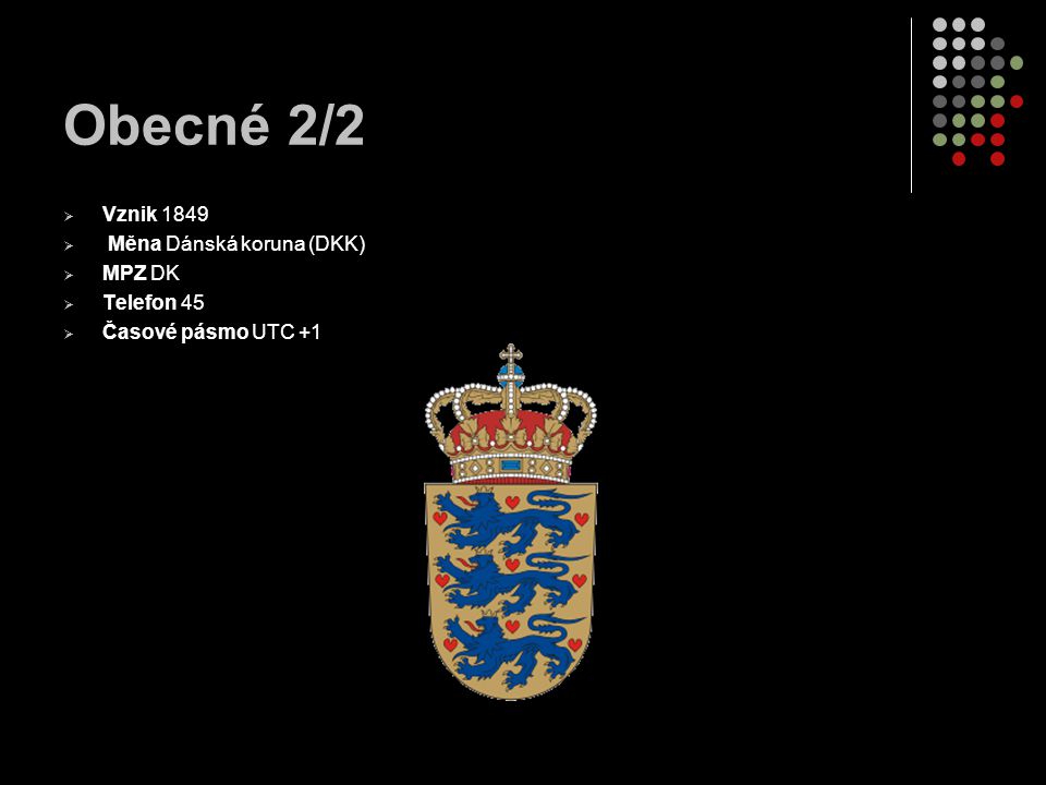 Obecné 2/2 Vznik 1849 Měna Dánská koruna (DKK) MPZ DK Telefon 45