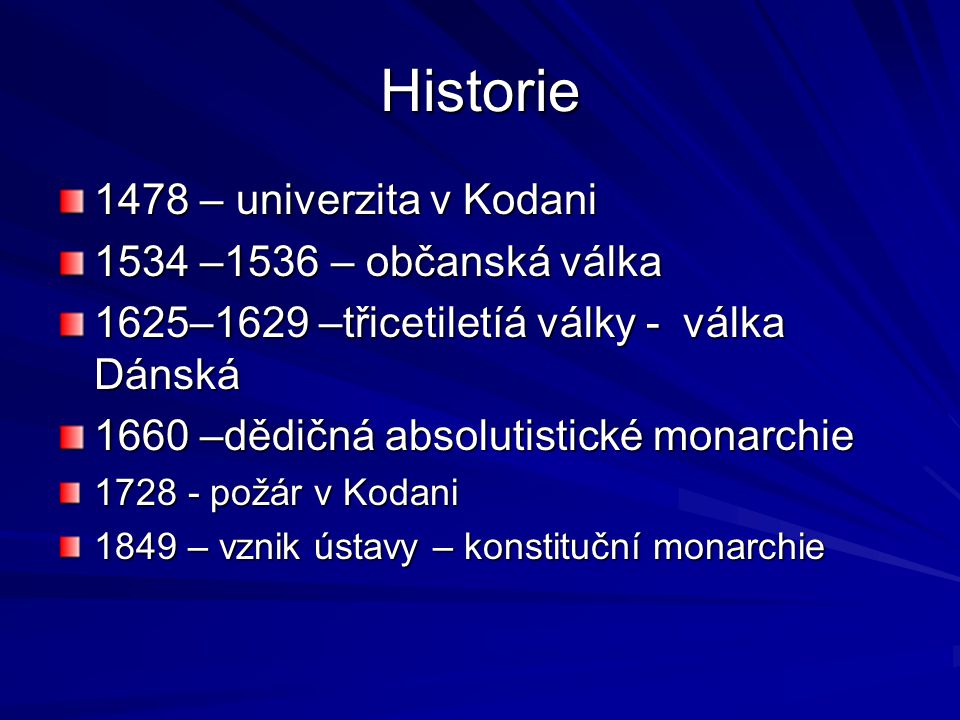 Historie 1478 – univerzita v Kodani 1534 –1536 – občanská válka