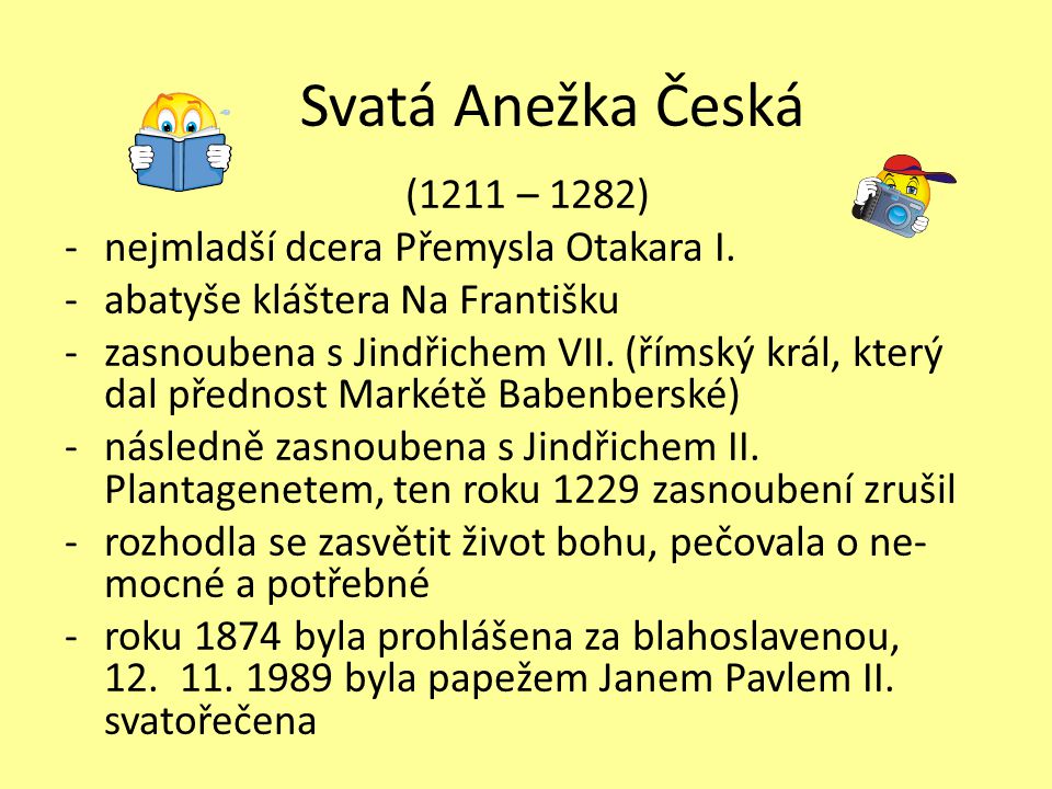 Svatá Anežka Česká (1211 – 1282) nejmladší dcera Přemysla Otakara I.