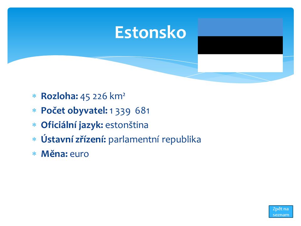 Estonsko Rozloha: km² Počet obyvatel: