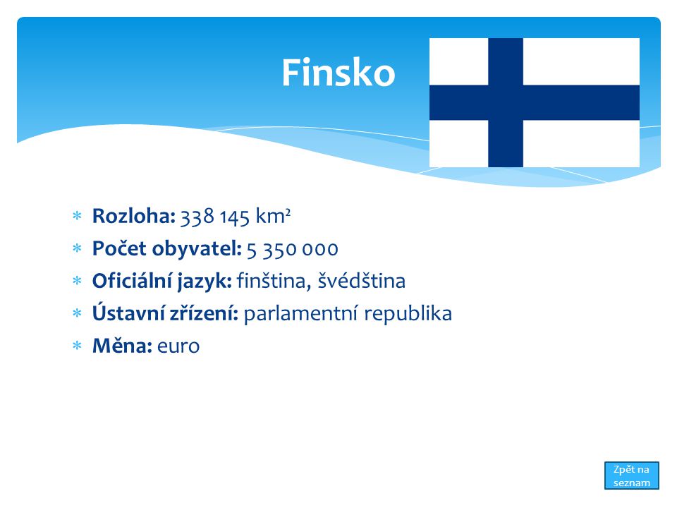 Finsko Rozloha: km² Počet obyvatel: