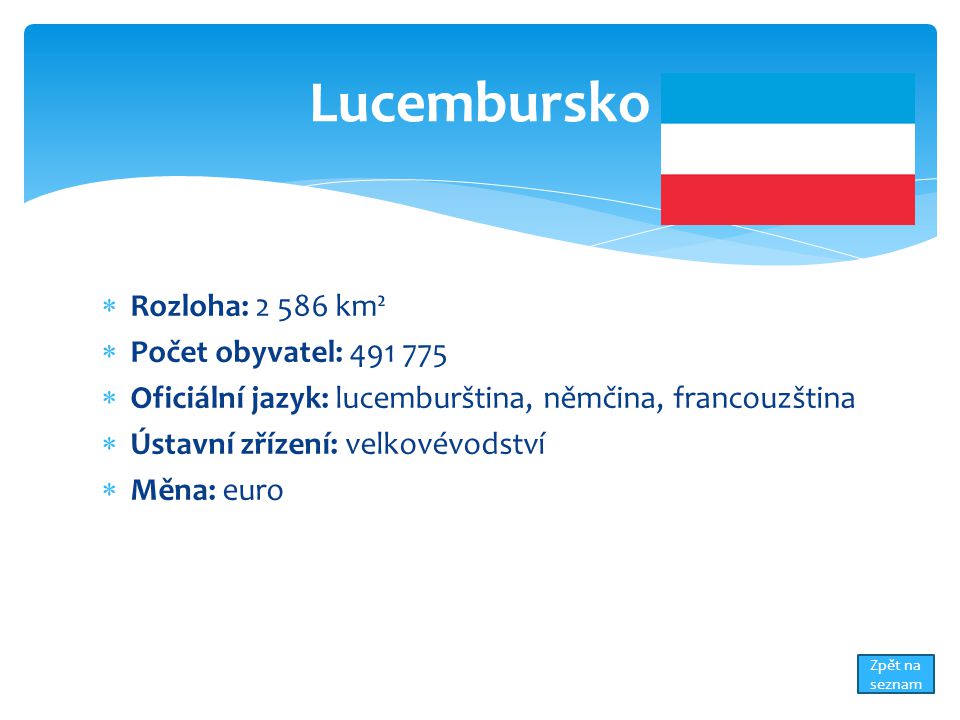 Lucembursko Rozloha: km² Počet obyvatel: