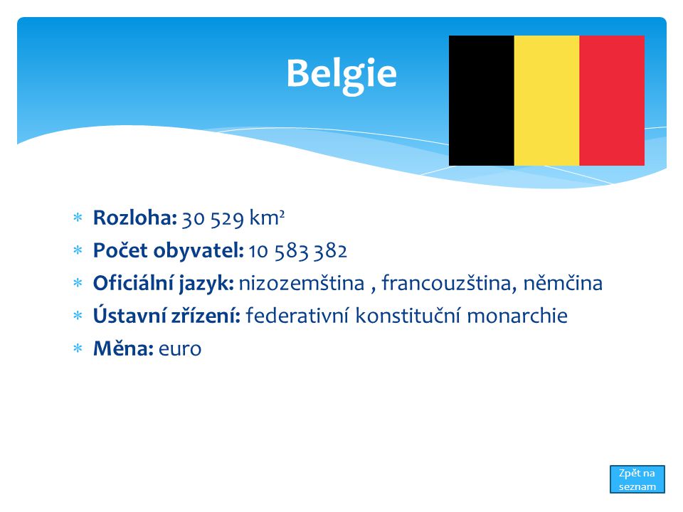 Belgie Rozloha: km² Počet obyvatel: