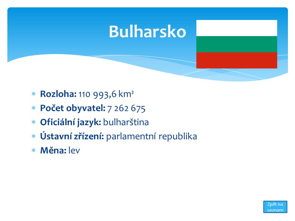 Bulharsko Rozloha: ,6 km² Počet obyvatel:
