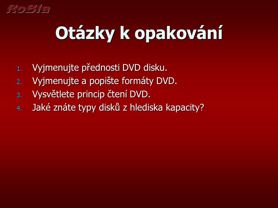 Otázky k opakování Vyjmenujte přednosti DVD disku.
