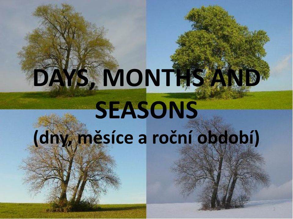 DAYS, MONTHS AND SEASONS (dny, měsíce a roční období)