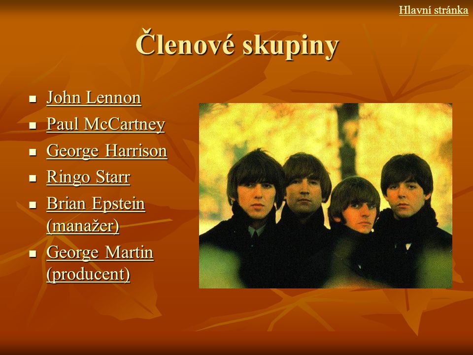 Členové skupiny John Lennon Paul McCartney George Harrison Ringo Starr