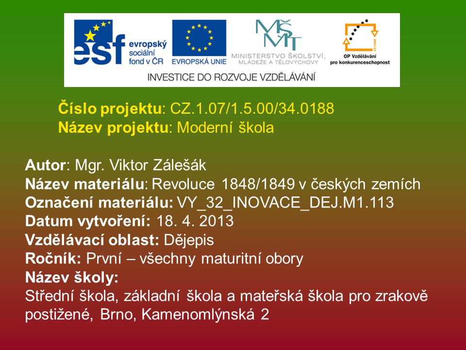 Číslo projektu: CZ.1.07/1.5.00/ Název projektu: Moderní škola. Autor: Mgr. Viktor Zálešák.