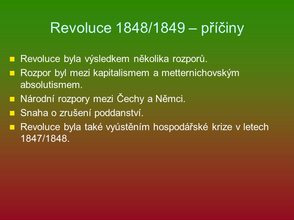 Revoluce 1848/1849 – příčiny Revoluce byla výsledkem několika rozporů.