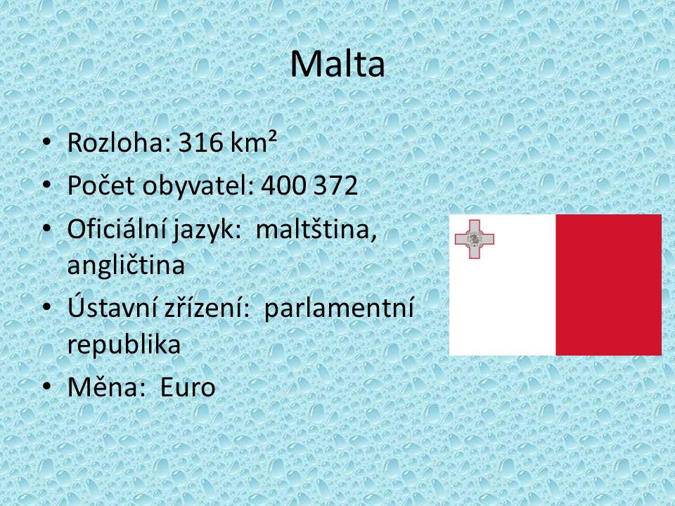 Malta Rozloha: 316 km² Počet obyvatel: