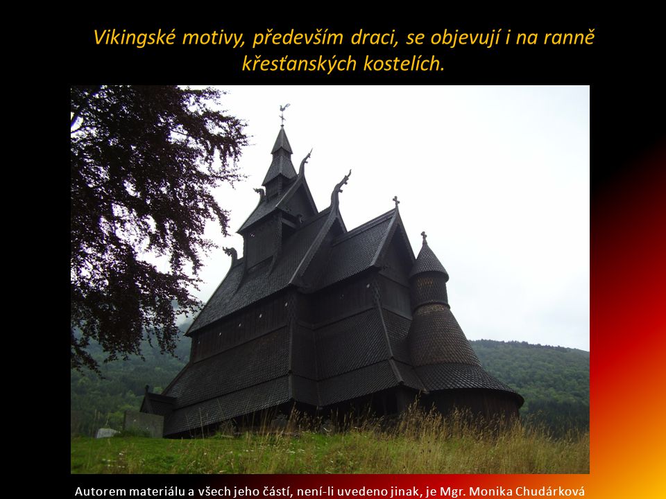 Vikingské motivy, především draci, se objevují i na ranně křesťanských kostelích.
