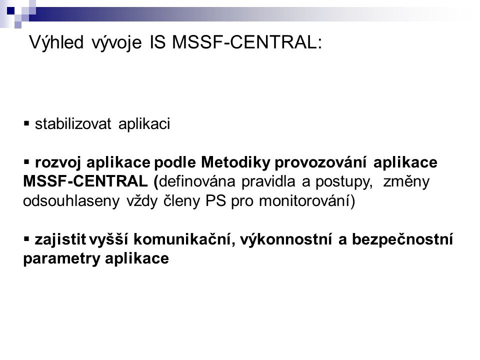 Výhled vývoje IS MSSF-CENTRAL: