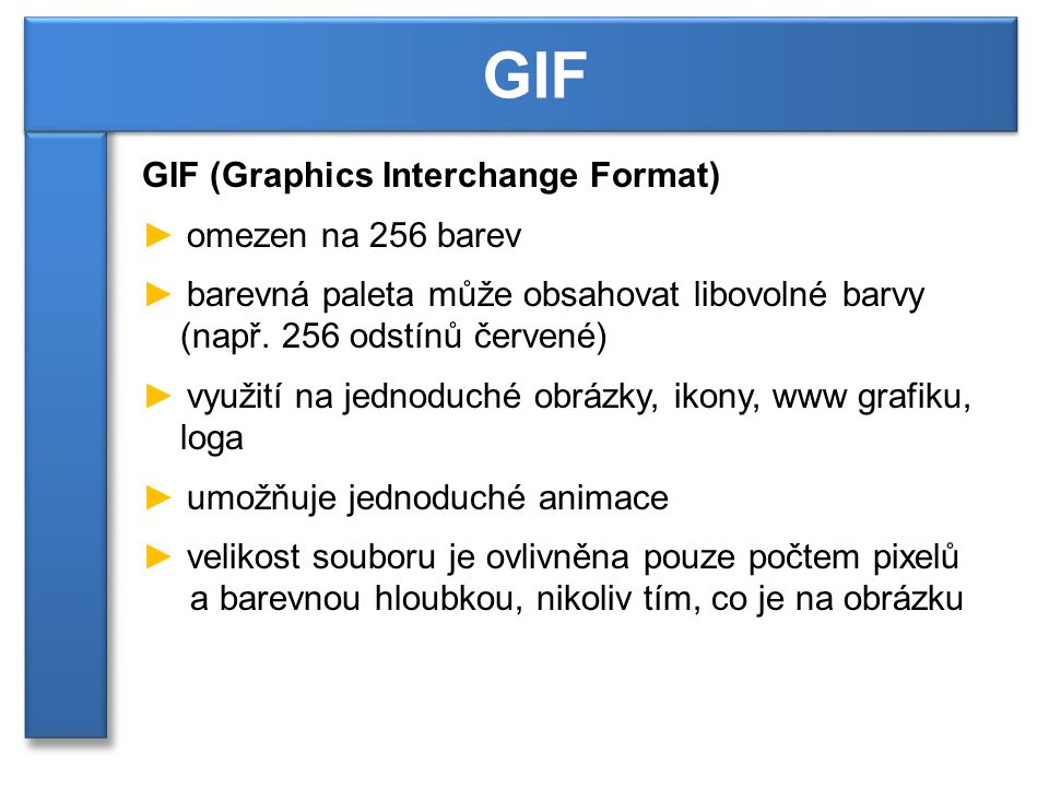 GIF GIF (Graphics Interchange Format) omezen na 256 barev