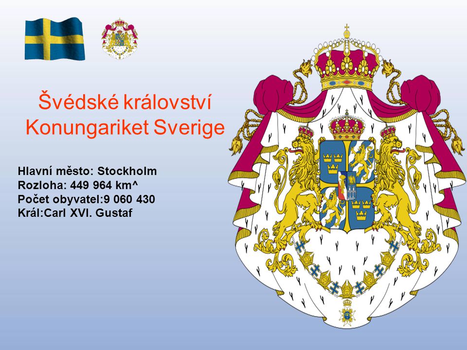 Švédské království Konungariket Sverige Hlavní město: Stockholm