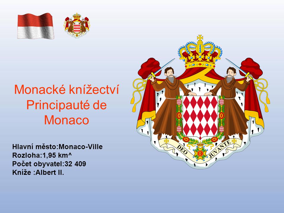 Monacké knížectví Principauté de Monaco Hlavní město:Monaco-Ville