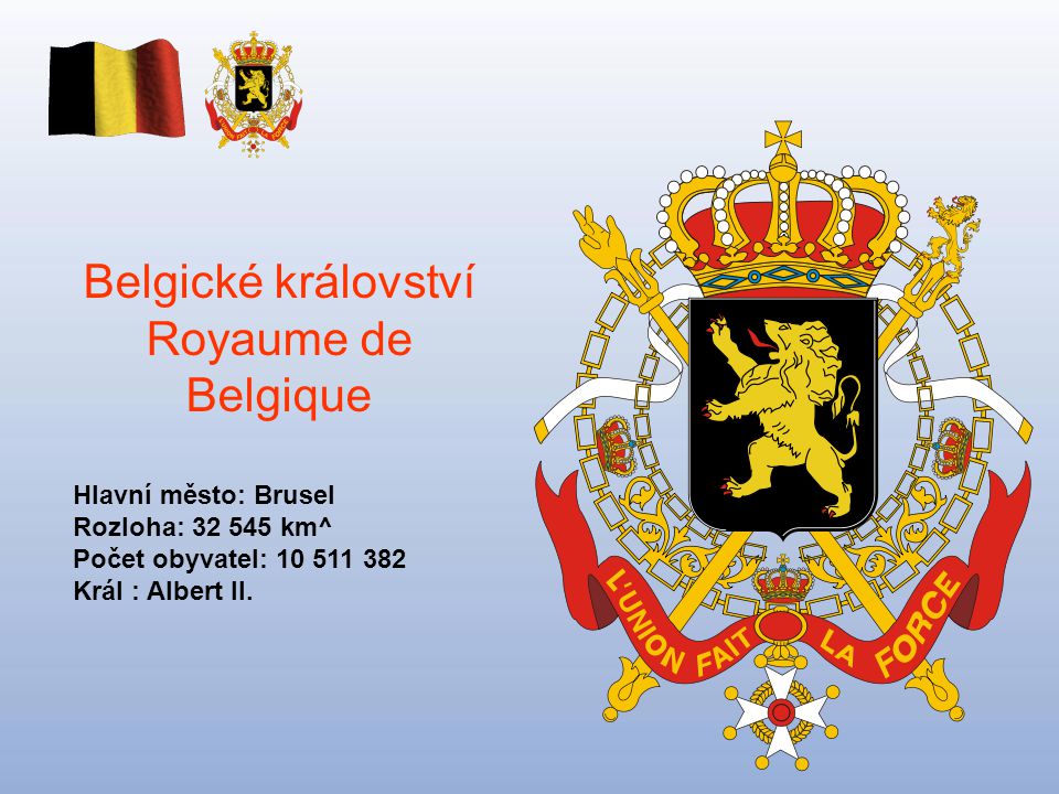 Belgické království Royaume de Belgique Hlavní město: Brusel