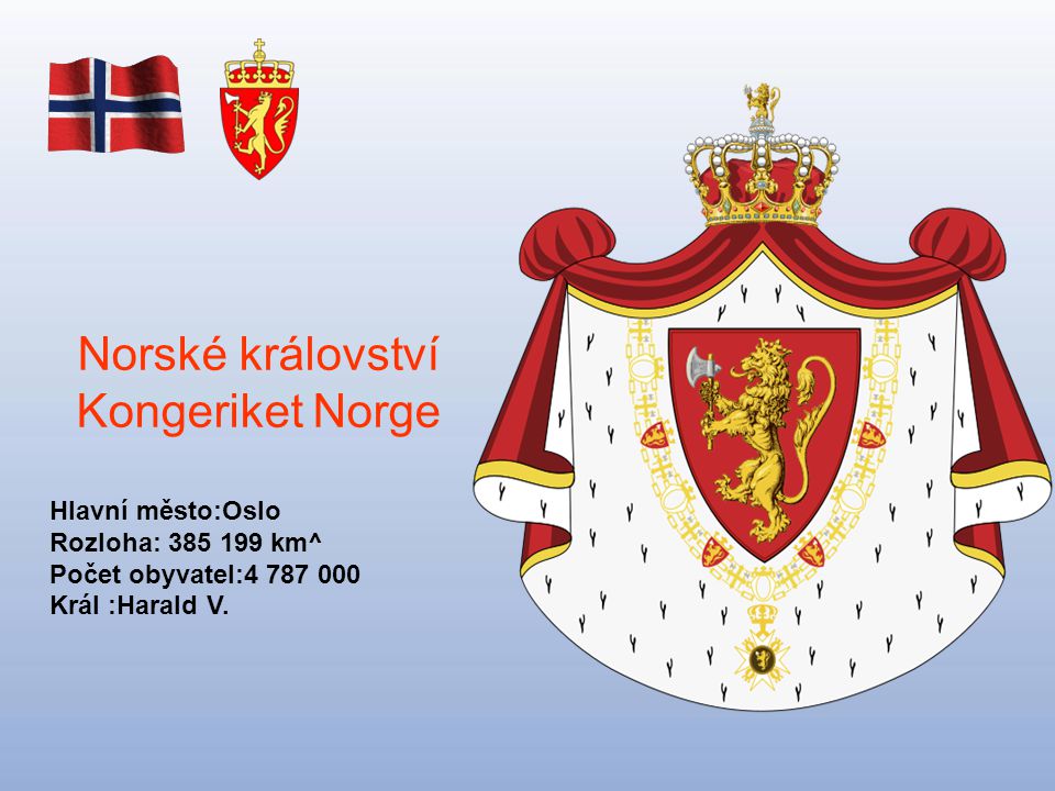 Norské království Kongeriket Norge Hlavní město:Oslo