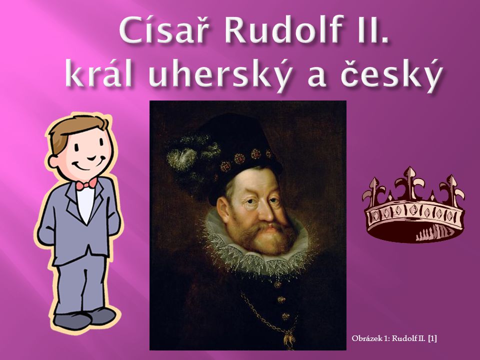 Císař Rudolf II. král uherský a český