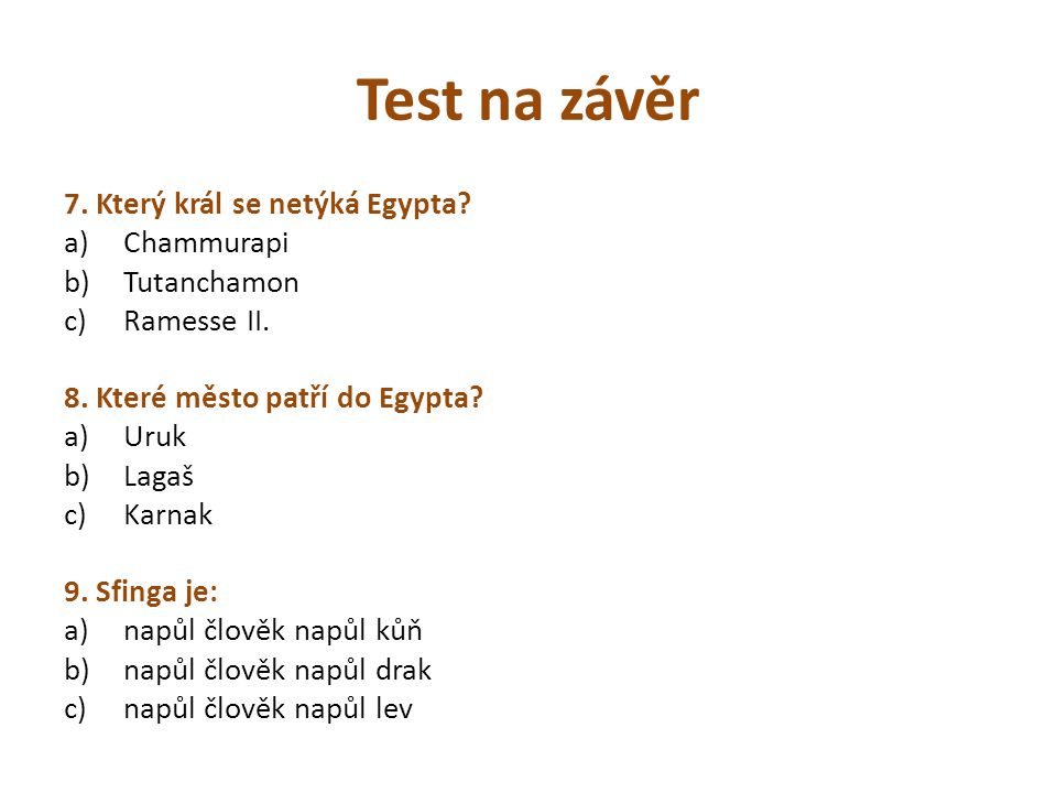 Test na závěr 7. Který král se netýká Egypta Chammurapi Tutanchamon