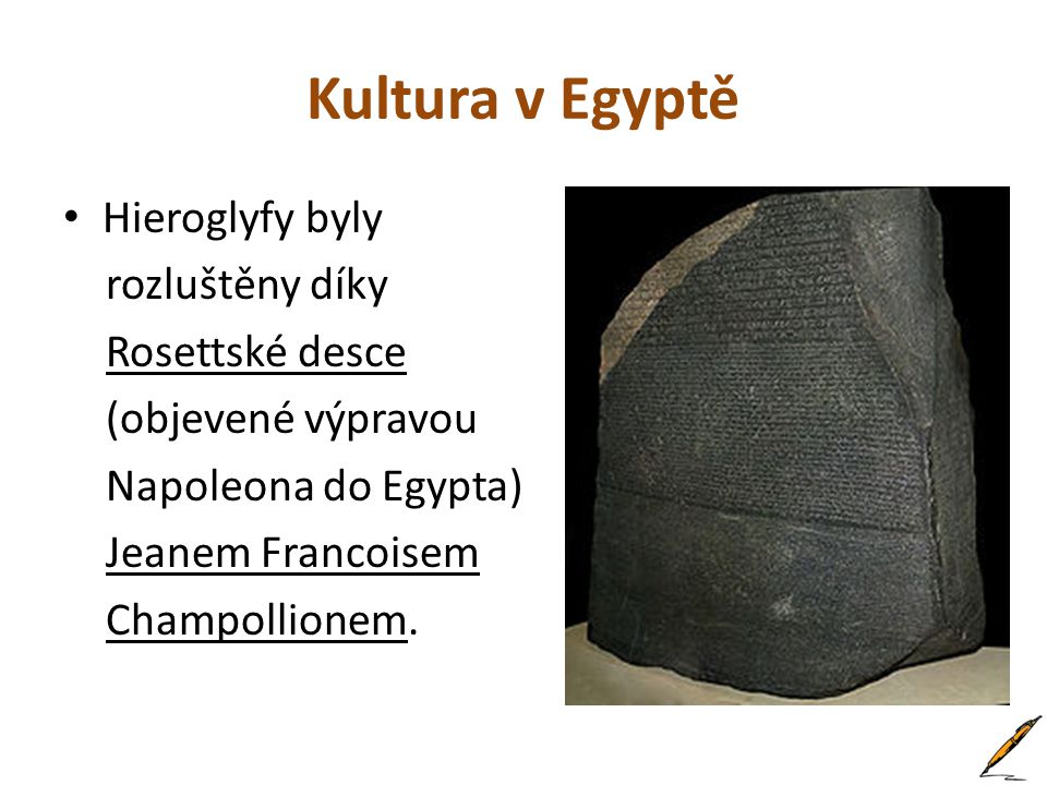 Kultura v Egyptě Hieroglyfy byly rozluštěny díky Rosettské desce