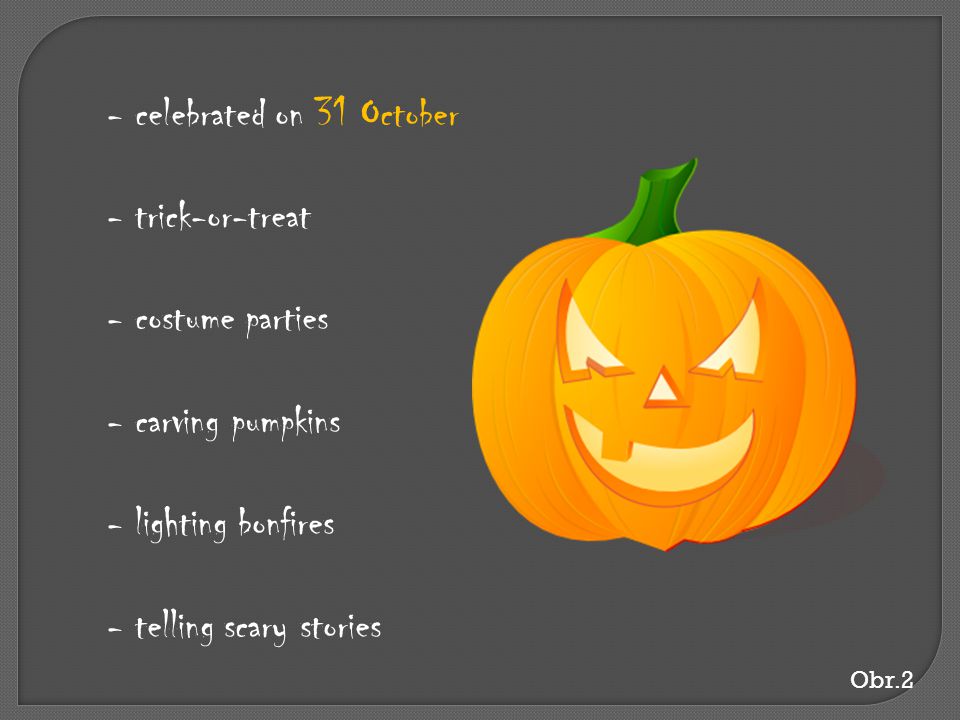 celebrated on 31 October trick-or-treat costume parties