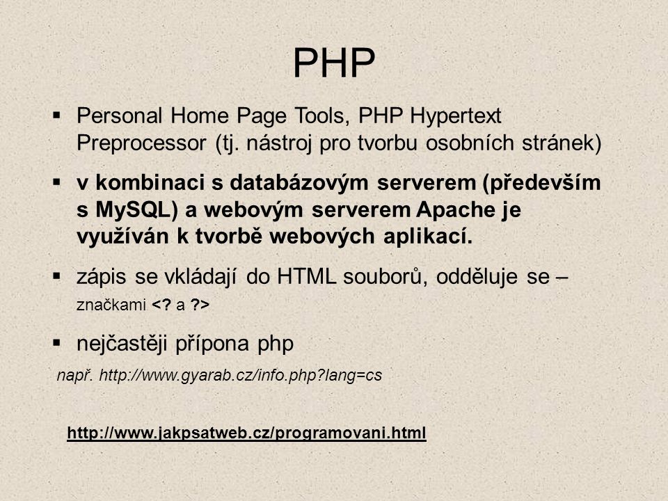 PHP Personal Home Page Tools, PHP Hypertext Preprocessor (tj. nástroj pro tvorbu osobních stránek)