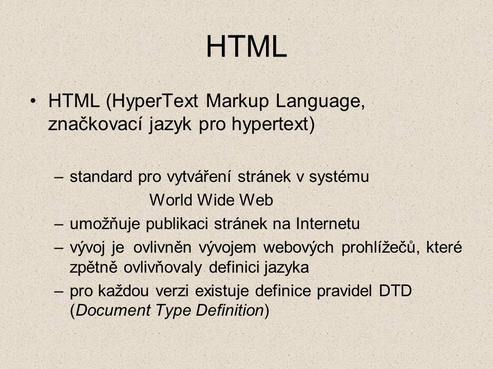 HTML HTML (HyperText Markup Language, značkovací jazyk pro hypertext)