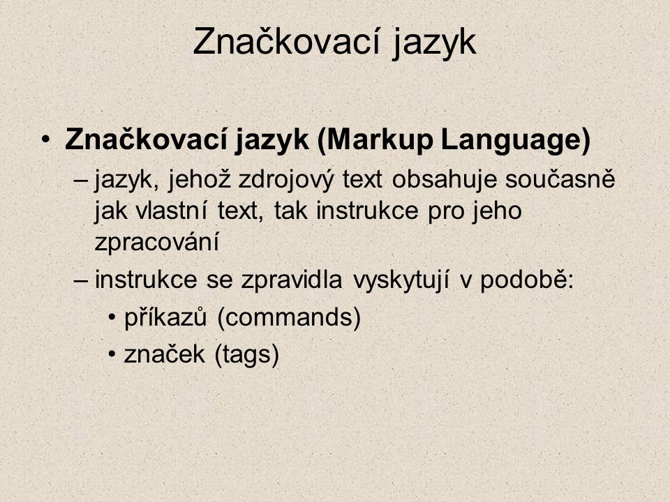 Značkovací jazyk Značkovací jazyk (Markup Language)