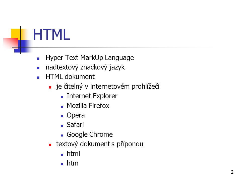 HTML Hyper Text MarkUp Language nadtextový značkový jazyk