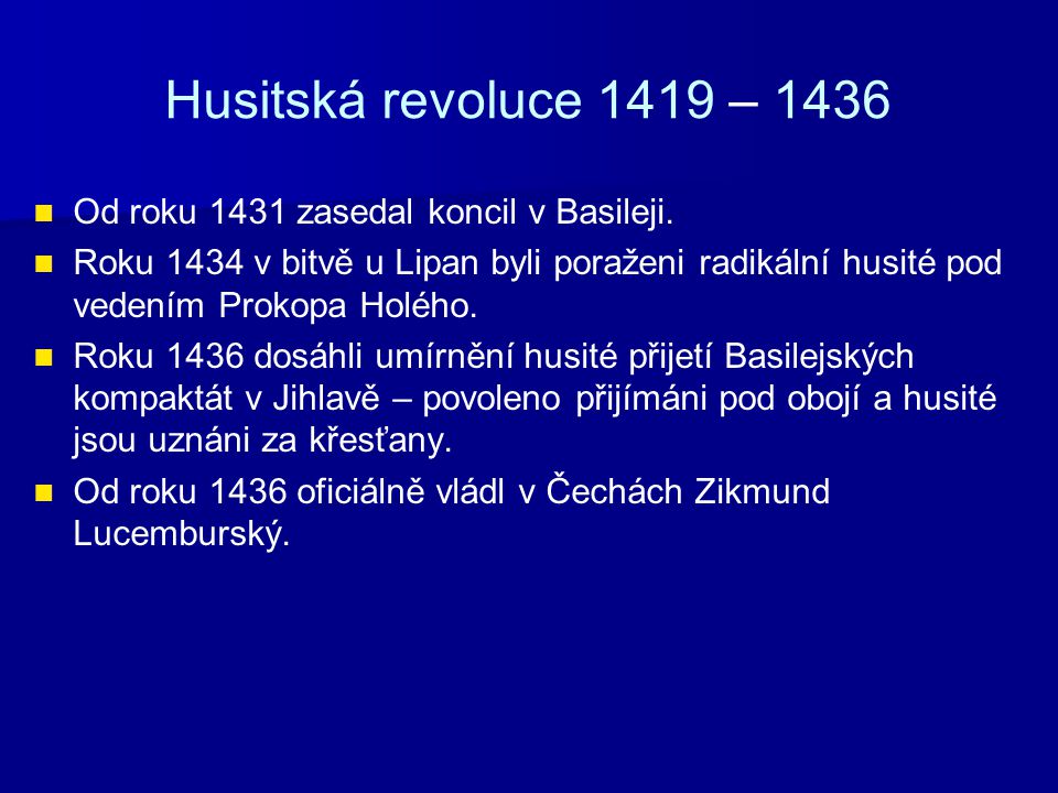 Husitská revoluce 1419 – 1436 Od roku 1431 zasedal koncil v Basileji.