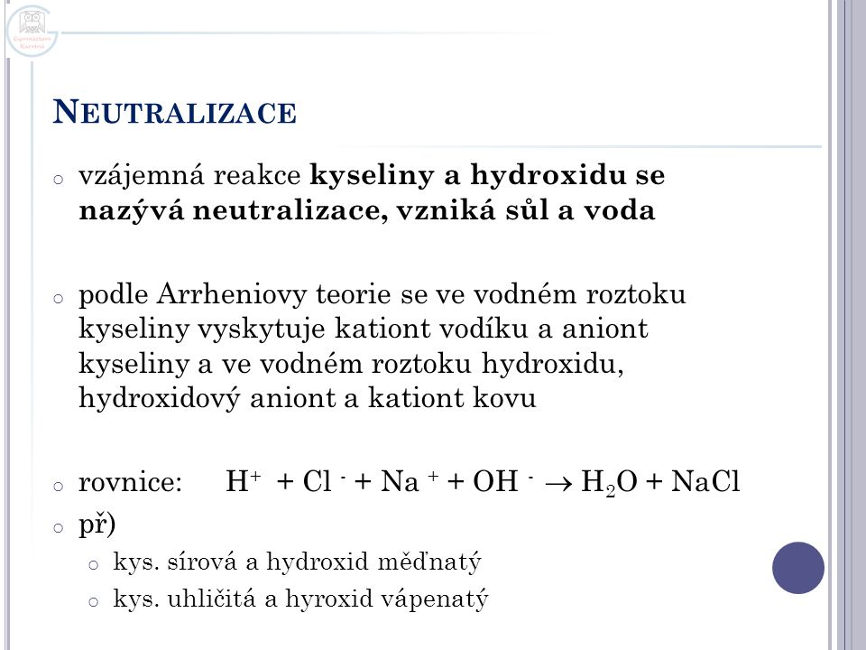 Neutralizace vzájemná reakce kyseliny a hydroxidu se nazývá neutralizace, vzniká sůl a voda.