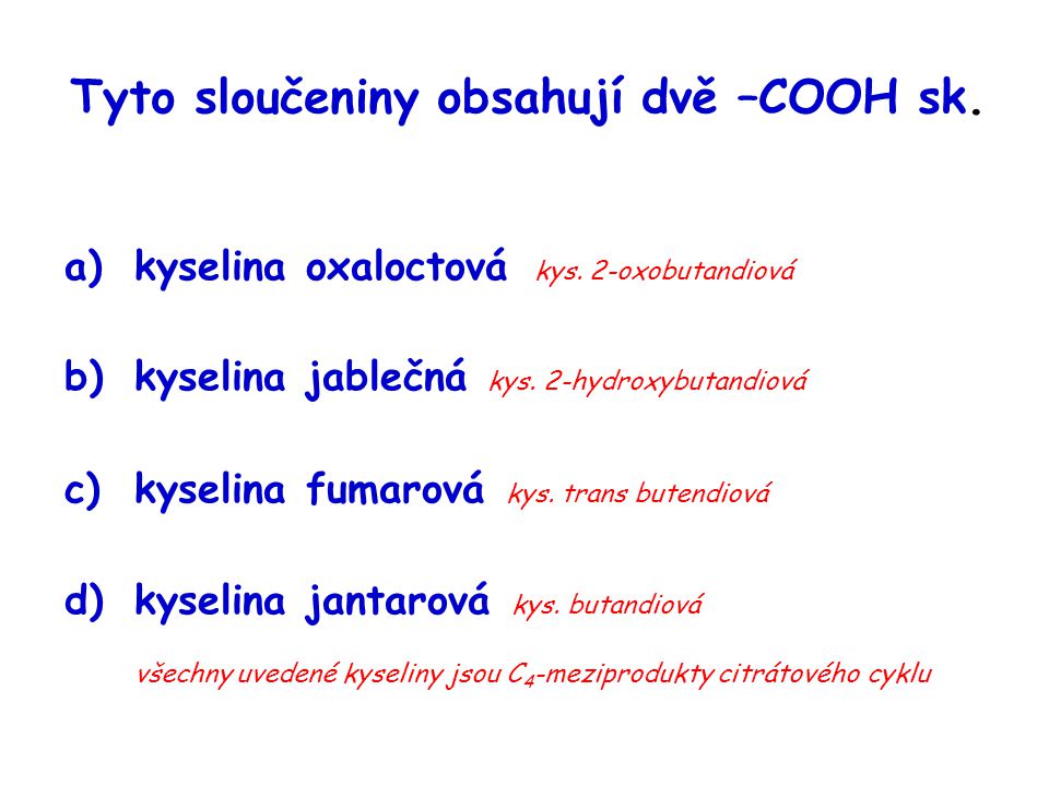 Tyto sloučeniny obsahují dvě –COOH sk.