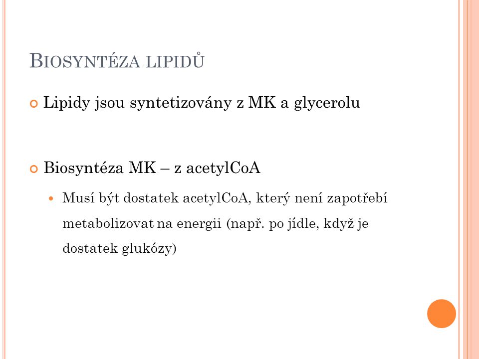 Biosyntéza lipidů Lipidy jsou syntetizovány z MK a glycerolu