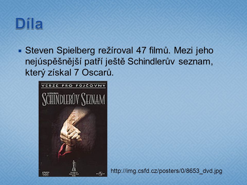Díla Steven Spielberg režíroval 47 filmů. Mezi jeho nejúspěšnější patří ještě Schindlerův seznam, který získal 7 Oscarů.