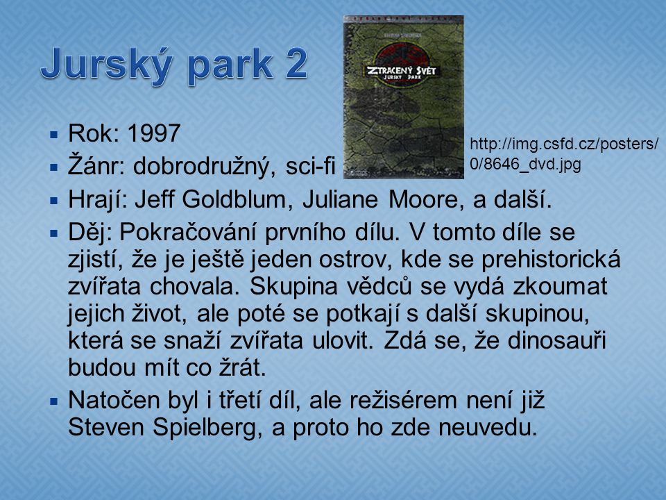 Jurský park 2 Rok: 1997 Žánr: dobrodružný, sci-fi
