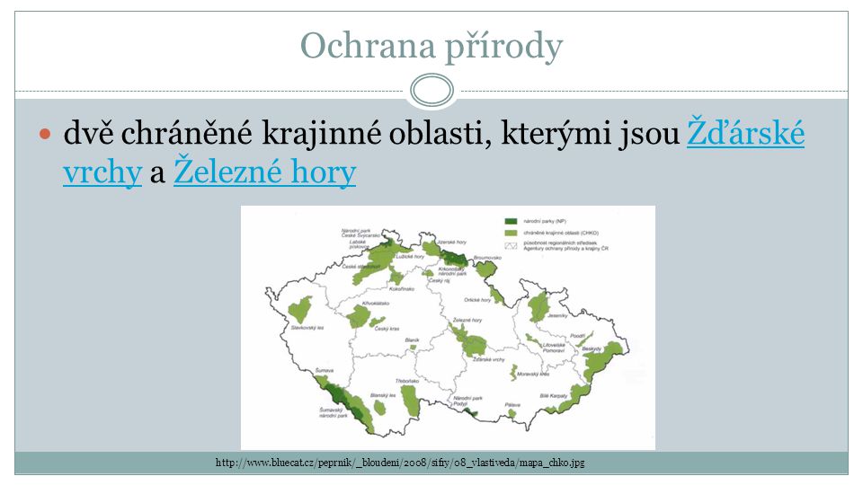 Ochrana přírody dvě chráněné krajinné oblasti, kterými jsou Žďárské vrchy a Železné hory.