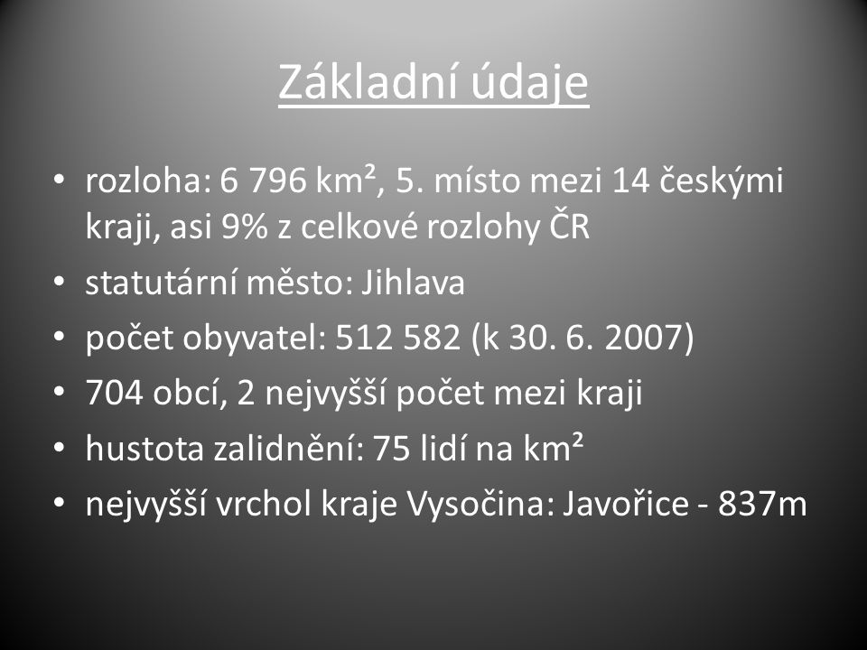 Základní údaje rozloha: km², 5. místo mezi 14 českými kraji, asi 9% z celkové rozlohy ČR. statutární město: Jihlava.